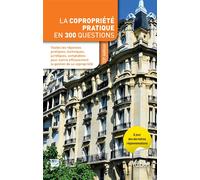 La copropriété pratique en 340 questions Les réponses pratiques, techniques, juridiques, comptables pour suivre la gestion de sa copropriété - Arc - Vuibert - broché - Guide