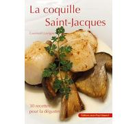 La coquille Saint-Jacques: 30 recettes pour la déguster
