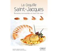 La coquille Saint-Jacques: Recettes normandes et tours de main