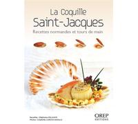 La Coquille Saint-Jacques - Recettes normandes et tours de main recettes normandes et tours de main - Delahaye Stéphane - Orep - broché - Guide