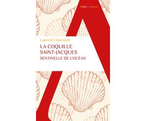 La coquille Saint-Jacques, sentinelle de l’océan - Laurent Chauvaud - Alpha / Humensis - Poche - Essai