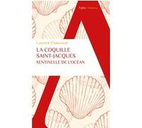 Laurent Chauvaud – La coquille Saint-Jacques, sentinelle de l'océan – Essai – Poche