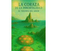 La coraza de la inmortalidad El triunfo del amor