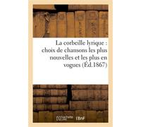 La corbeille lyrique : choix de chansons les plus nouvelles et les plus en vogues - Collectif - Hachette Bnf - broché - Livre