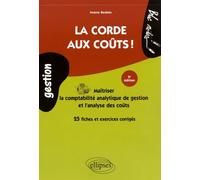 La corde aux coûts !: Maîtriser la comptabilité analytique de gestion et l'analyse des coûts