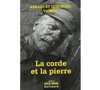 La corde et la pierre Arkadi Vaïner (Auteur), Gueorgui Vaïner (Auteur), Pierre Léon (Traduction)