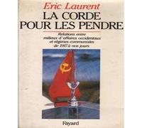 La Corde pour les pendre: Relations entre milieux d'affaires occidentaux et régimes communistes de 1917 à nos jours