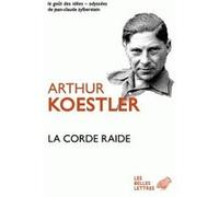 La Corde raide Arthur Koestler (Auteur), Denise Van Moppès (Traduction)