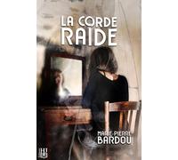 La corde raide - Marie-Pierre Bardou - Helene Jacob Editions - broché - Roman