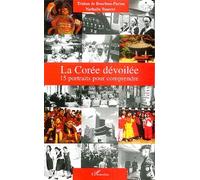 La Corée dévoilée: 15 portraits pour comprendre