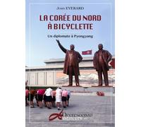 La Corée du Nord à bicyclette - Un diplomate à Pyongyang