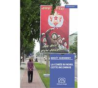 La Corée du Nord, cette inconnue: Un essai de décryptage de la République populaire démocratique de Corée