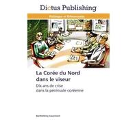 La corée du nord dans le viseur - Courmont-B - Dictus Publishing - broché - Essai