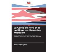 La Corée du Nord et la politique de dissuasion nu ire