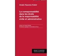 La coresponsabilité dans les droits de la responsabilité civile et administrative Anaïs Hacène-Kebir (Auteur), Claude Ophele (Préface)