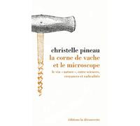 La corne de vache et le microscope - Le vin "nature", entre sciences, croyances et radicalités: Le vin " nature ", entre sciences, croyances et radicalités