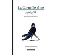La Corneille têtue Recueil de contes populaires d'Iran - Anonyme - L’Asiathèque - broché - Roman