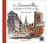 La Cornouaille, de Quimper à la Pointe du Raz - Denis Clavreul - Equinoxe - relié - Beau livre