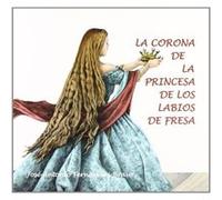 La Corona De La Princesa De Los Labios De Fresa - Fernández Bravo, José Antonio Fernández Bravo, José Antonio (Auteur)