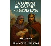LA CORONA DE NAVARRA Y LA MEDIA LUNA: VOLUMEN II