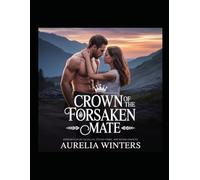 La Corona della Compagna Rinnegata: Romance licantropo rifiutato (Una storia oscura di Luna)