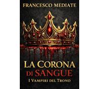 La Corona di Sangue: I Vampiri del Trono