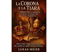 La Corona e la Tiara: Enrico VIII, la separazione da Roma e la nascita della Chiesa d’Inghilterra