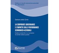 La corporate governance e l'impatto sulle performance economico-aziendali