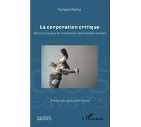 La corporation critique Gestion physique et mobilisation sportive des marges - Sylvain Ferez - L'harmattan - broché - Essai