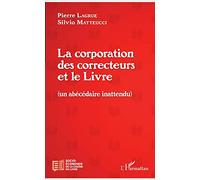 La corporation des correcteurs et le Livre: (Un abécédaire inattendu)
