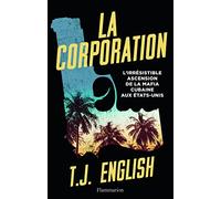 La Corporation: L'irrésistible ascension de la mafia cubaine aux États-Unis