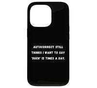 La correction automatique pense toujours que je veux dire Sarcastique Saying Tee Coque pour iPhone 13 Pro