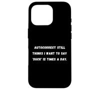 La correction automatique pense toujours que je veux dire Sarcastique Saying Tee Coque pour iPhone 16 Pro