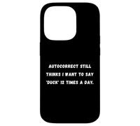 La correction automatique pense toujours que je veux dire Sarcastique Saying Tee Coque pour iPhone 14 Pro