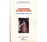 La correspondance du cardinal de Richelieu Au faîte du pouvoir : l'année 1632 - Marie-Catherine Vignal Souleyreau - L'harmattan - broché - Etude