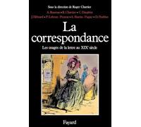 La Correspondance. Les usages de la lettre au XIXe siècle