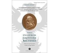 La correspondance maçonnique échangée par J.B. Willermoz et Achard Tome I