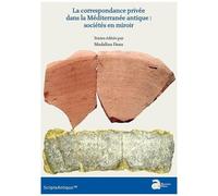 La Correspondance Privée Dans La Méditerranée Antique : Sociétés En Miroir