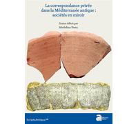 La correspondance privée dans la Méditerranée antique : sociétés en miroir - Madalina Dana - Ausonius Eds - broché - Essai