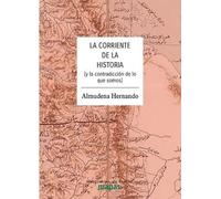 La corriente de la historia: (y la contradicción de lo que somos)