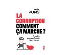 La Corruption, Comment Ça Marche ? - Fraude, Évasion Fiscale, Blanchiment