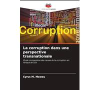 La corruption dans une perspective transnationale: Étude comparative des causes de la corruption en Afrique de l'Est