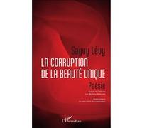 La corruption de la beauté unique Saguy Lévy (Auteur), Haim Yefim Belozerkovsky (Préface), Marlena Braester (Traduction)