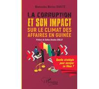 La corruption et son impact sur le climat des affaires en Guinée: Quelle stratégie pour enrayer ce fléau ?