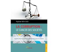 La corruption: le cancer des sociétés - Raphaël Ben Gad - Jets D'encre - broché - Etude