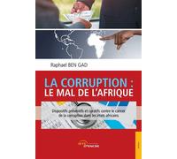 La Corruption : le mal de l'Afrique Le mal de l'Afrique - Raphaël Ben Gad - Jets D'encre - broché - Essai