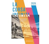 La corsa infinita: La guida completa alla New York City Marathon: la storia, la gara, le info, i consigli e le curiosità sulla maratona più famosa del mondo.
