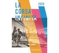 La corsa infinita: La guida completa alla New York City Marathon: la storia, la gara, le info, i consigli e le curiosità sulla maratona più famosa del mondo.