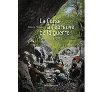 La Corse A L'Epreuve De La Guerre - 1939-1943 Hélène Chaubin (Auteur)