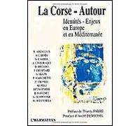 La Corse-Autour - Identités, Enjeux En Europe Et En Méditerranée